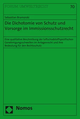 Abbildung von Bramorski | Die Dichotomie von Schutz und Vorsorge im Immissionsschutzrecht | 1. Auflage | 2017 | 70 | beck-shop.de