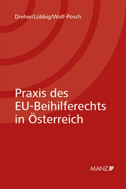 Abbildung von Dreher / Lübbig | Praxis des EU-Beihilferechts in Österreich | 1. Auflage | 2017 | beck-shop.de