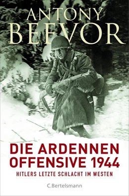 Abbildung von Beevor | Die Ardennen-Offensive 1944 | 1. Auflage | 2016 | beck-shop.de