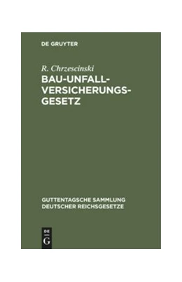 Abbildung von Chrzescinski | Bau-Unfallversicherungsgesetz | 3. Auflage | 1900 | 28 | beck-shop.de