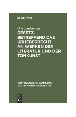 Abbildung von Lindemann | Gesetz, betreffend das Urheberrecht an Werken der Literatur und der Tonkunst | 1. Auflage | 1901 | 60 | beck-shop.de
