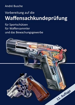 Abbildung von Busche | Vorbereitung auf die Waffensachkundeprüfung für Sportschützen, Waffensammler und das Bewachungsgewerbe | 10. Auflage | 2017 | beck-shop.de