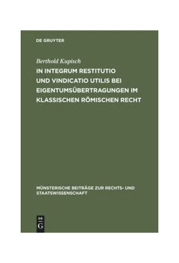 Abbildung von Kupisch | In integrum restitutio und vindicatio utilis bei Eigentumsübertragungen im klassischen römischen Recht | 1. Auflage | 1974 | 18 | beck-shop.de