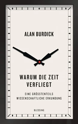 Abbildung von Burdick | Warum die Zeit verfliegt | 1. Auflage | 2017 | beck-shop.de