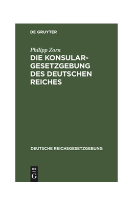 Abbildung von Zorn | Die Konsulargesetzgebung des Deutschen Reiches | 1. Auflage | 1884 | 21 | beck-shop.de