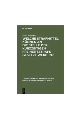 Abbildung von Rosenfeld | Welche Strafmittel können an die Stelle der kurzzeitigen Freiheitsstrafe gesetzt werden? | 1. Auflage | 1890 | beck-shop.de