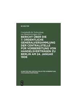 Abbildung von Centralstelle für Vorbereitung von Handelsverträgen | Bericht über die 7. ordentliche Generalversammlung der Centralstelle für Vorbereitung von Handelsverträgen zu Berlin am 24. Januar 1906 | 1. Auflage | 1906 | 26 | beck-shop.de