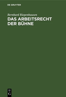Abbildung von Riepenhausen | Das Arbeitsrecht der Bühne | 2. Auflage | 1956 | beck-shop.de