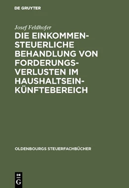 Abbildung von Feldhofer | Die einkommensteuerliche Behandlung von Forderungsverlusten im Haushaltseinkünftebereich | 1. Auflage | 1995 | beck-shop.de