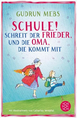 Abbildung von Mebs | »Schule!«, schreit der Frieder, und die Oma, die kommt mit | 1. Auflage | 2016 | beck-shop.de