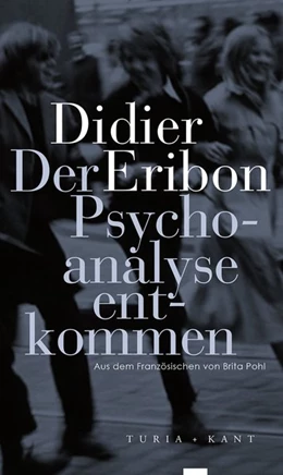 Abbildung von Eribon | Der Psychoanalyse entkommen | 1. Auflage | 2017 | beck-shop.de