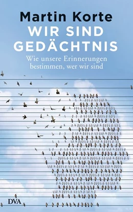 Abbildung von Korte | Wir sind Gedächtnis | 1. Auflage | 2017 | beck-shop.de