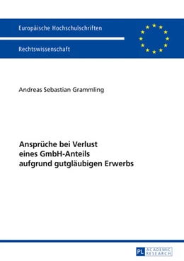 Abbildung von Grammling | Ansprüche bei Verlust eines GmbH-Anteils aufgrund gutgläubigen Erwerbs | 1. Auflage | 2017 | beck-shop.de