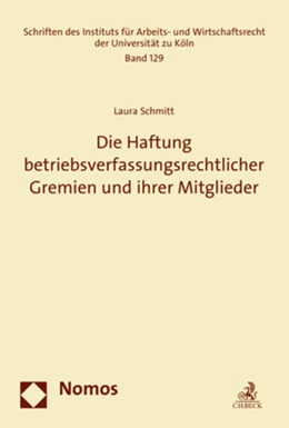 Abbildung von Schmitt | Die Haftung betriebsverfassungsrechtlicher Gremien und ihrer Mitglieder | 1. Auflage | 2017 | beck-shop.de