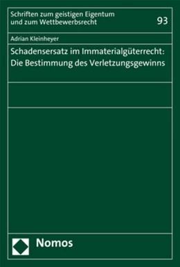 Abbildung von Kleinheyer | Schadensersatz im Immaterialgüterrecht: Die Bestimmung des Verletzungsgewinns | 1. Auflage | 2017 | 93 | beck-shop.de