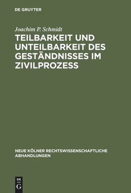 Abbildung von Schmidt | Teilbarkeit und Unteilbarkeit des Geständnisses im Zivilprozeß | 1. Auflage | 1972 | 72 | beck-shop.de