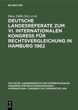 Abbildung von Dölle / International Congress on Comparative Law <7 | Deutsche Landesreferate zum VI. Internationalen Kongreß für Rechtsvergleichung in Hamburg 1962 | 1. Auflage | 1962 | 6.1962 | beck-shop.de