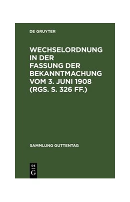 Abbildung von Wechselordnung in der Fassung der Bekanntmachung vom 3. Juni 1908 (RGS. S. 326 ff.) | 1. Auflage | 1928 | beck-shop.de