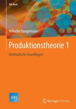 Abbildung von Dangelmaier | Produktionstheorie 1 | 1. Auflage | 2017 | beck-shop.de