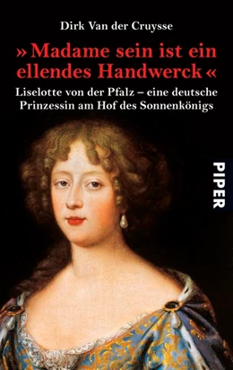 Abbildung von Cruysse | »Madame sein ist ein ellendes Handwerck« | 1. Auflage | 2017 | beck-shop.de