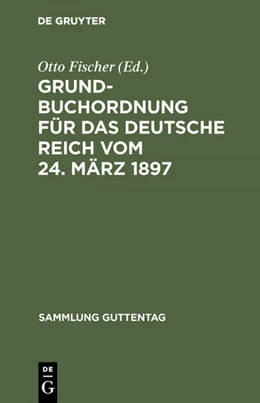 Abbildung von Fischer | Grundbuchordnung für das Deutsche Reich vom 24. März 1897 | 1. Auflage | 1897 | 42 | beck-shop.de