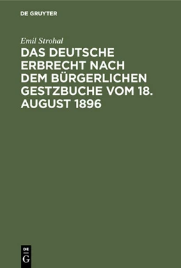 Abbildung von Strohal | Das deutsche Erbrecht nach dem Bürgerlichen Gestzbuche vom 18. August 1896 | 1. Auflage | 1896 | beck-shop.de