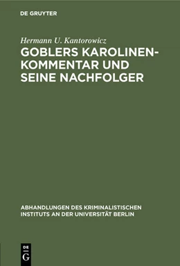 Abbildung von Kantorowicz | Goblers Karolinen-Kommentar und seine Nachfolger | 1. Auflage | 1904 | beck-shop.de