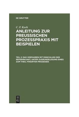 Abbildung von Koch | Das Verfahren mit Einschluß der Referirkunst, unter Zugrundelegung eines zum Theil fingirten Prozesses | 1. Auflage | 1861 | beck-shop.de