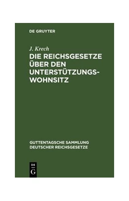 Abbildung von Krech | Die Reichsgesetze über den Unterstützungswohnsitz | 3. Auflage | 1894 | 8 | beck-shop.de