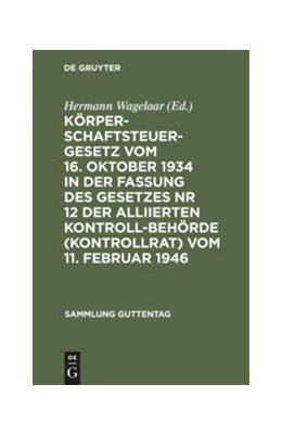 Abbildung von Wagelaar | Körperschaftsteuergesetz vom 16. Oktober 1934 in der Fassung des Gesetzes Nr 12 der Alliierten Kontrollbehörde (Kontrollrat) vom 11. Februar 1946 | 1. Auflage | 1947 | 229 | beck-shop.de