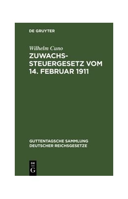 Abbildung von Cuno | Zuwachssteuergesetz vom 14. Februar 1911 | 1. Auflage | 1911 | 101 | beck-shop.de