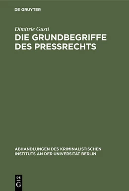 Abbildung von Gusti | Die Grundbegriffe des Preßrechts | 1. Auflage | 1908 | beck-shop.de