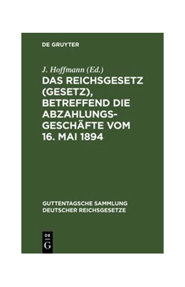 Abbildung von Hoffmann | Das Reichsgesetz (Gesetz), betreffend die Abzahlungsgeschäfte vom 16. Mai 1894 | 1. Auflage | 1894 | 34 | beck-shop.de