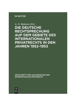 Abbildung von Makarov | Die deutsche Rechtsprechung auf dem Gebiete des internationalen Privatrechts in den Jahren 1952–1953 | 1. Auflage | 1957 | beck-shop.de