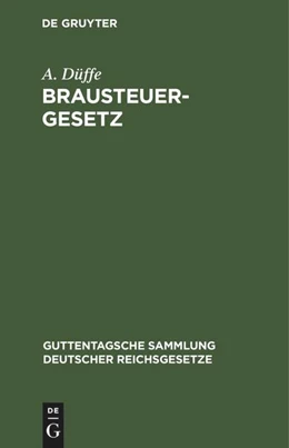 Abbildung von Düffe | Brausteuergesetz | 2. Auflage | 1910 | 25 | beck-shop.de
