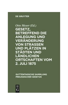Abbildung von Meyer | Gesetz, betreffend die Anlegung und Veränderung von Straßen und Plätzen in Städten und ländlichen Ortschaften vom 2. Juli 1875 | 1. Auflage | 1913 | 50 | beck-shop.de