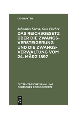 Abbildung von Krech / Fischer | Das Reichsgesetz über die Zwangsversteigerung und die Zwangsverwaltung vom 24. März 1897 | 1. Auflage | 1897 | 43 | beck-shop.de