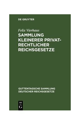 Abbildung von Vierhaus | Sammlung kleinerer privatrechtlicher Reichsgesetze | 1. Auflage | 1890 | beck-shop.de