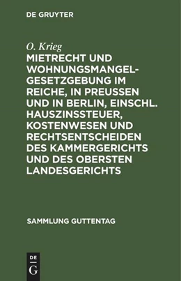 Abbildung von Krieg | Mietrecht und Wohnungsmangelgesetzgebung im Reiche, in Preußen und in Berlin, einschl. Hauszinssteuer, Kostenwesen und Rechtsentscheiden des Kammergerichts und des Obersten Landesgerichts | 3. Auflage | 1925 | 156 | beck-shop.de