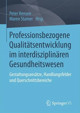 Abbildung von Hensen / Stamer | Professionsbezogene Qualitätsentwicklung im interdisziplinären Gesundheitswesen | 1. Auflage | 2017 | beck-shop.de