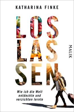 Abbildung von Finke | Loslassen - Wie ich die Welt entdeckte und verzichten lernte | 1. Auflage | 2017 | beck-shop.de