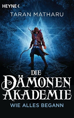 Abbildung von Matharu | Die Dämonenakademie - Wie alles begann | 1. Auflage | 2017 | beck-shop.de