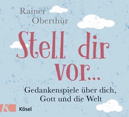 Abbildung von Oberthür | Stell dir vor ... | 1. Auflage | 2016 | beck-shop.de