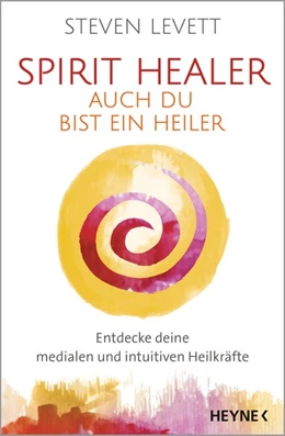 Abbildung von Levett | Spirit Healer - Auch du bist ein Heiler | 1. Auflage | 2018 | beck-shop.de