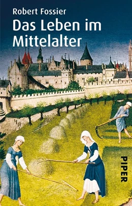 Abbildung von Fossier | Das Leben im Mittelalter | 1. Auflage | 2016 | beck-shop.de