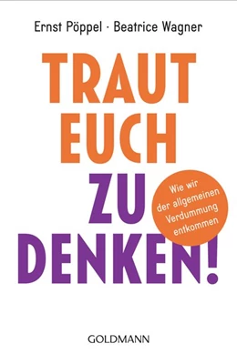 Abbildung von Pöppel / Wagner | Traut euch zu denken! | 1. Auflage | 2016 | beck-shop.de