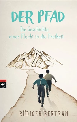 Abbildung von Bertram | Der Pfad - Die Geschichte einer Flucht in die Freiheit | 1. Auflage | 2017 | beck-shop.de