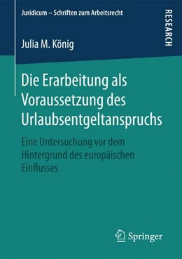 Abbildung von König | Die Erarbeitung als Voraussetzung des Urlaubsentgeltanspruchs | 1. Auflage | 2017 | beck-shop.de