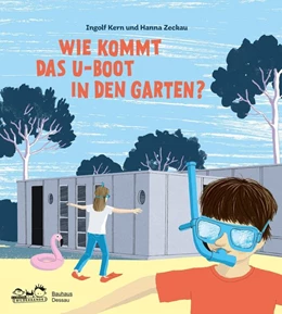 Abbildung von Kern / Stiftung Bauhaus Dessau | Wie kommt das U-Boot in den Garten? | 1. Auflage | 2017 | beck-shop.de