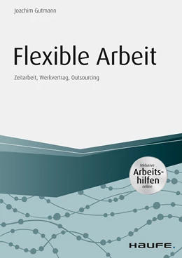 Abbildung von Gutmann | Flexible Arbeit - inkl. Arbeitshilfen online | 1. Auflage | 2017 | beck-shop.de
